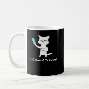 Funny Cat Expression Te Calmas O Te Calmo Funny Hu Coffee Mug