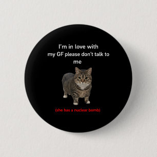 Funny Cat GF Relationship Humour Quote 6 Cm Round Badge