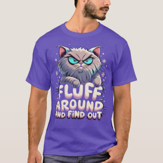 Funny Cat graph Fluff Around And Find Out Women Me T-Shirt