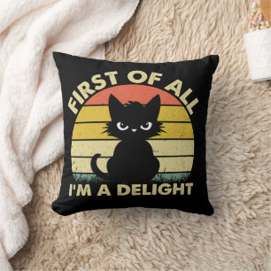 Funny Cat Graphic Sarcastic First Of All I'm A Del Cushion