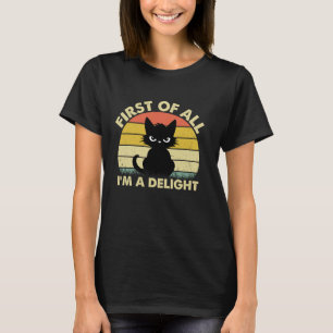 Funny Cat Graphic Sarcastic First Of All I'm A Del T-Shirt