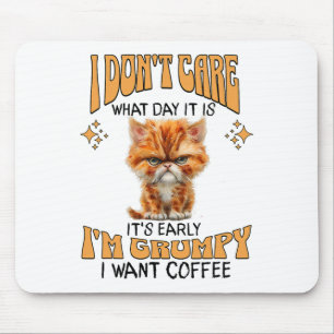 Funny Cat Grumpy Coffee Lover Sarcastic I Want Cof Mouse Pad