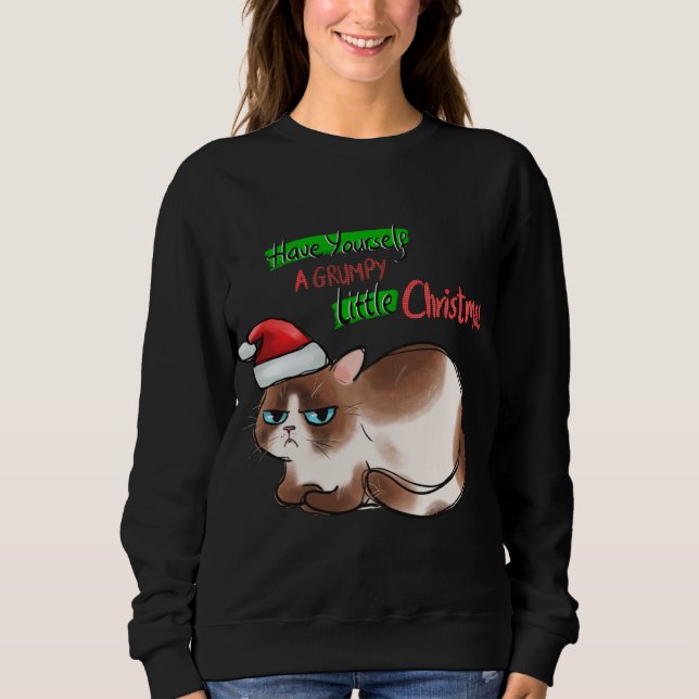 Funny Cat Have Yourself a Grumpy Little Christmas  Sweatshirt (Front)