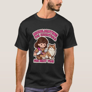 Funny Cat Highlight Essentials Priority Next Year T-Shirt