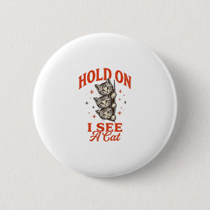 Funny Cat Hold On I See A Cat Vintage Shirt Design 6 Cm Round Badge