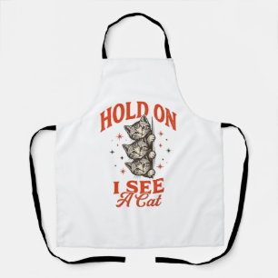 Funny Cat Hold On I See A Cat Vintage Shirt Design Apron