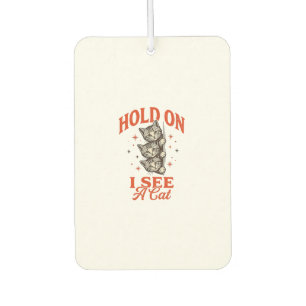 Funny Cat Hold On I See A Cat Vintage Shirt Design Car Air Freshener