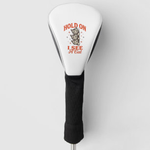 Funny Cat Hold On I See A Cat Vintage Shirt Design Golf Head Cover