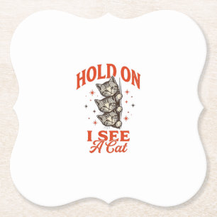 Funny Cat Hold On I See A Cat Vintage Shirt Design Paper Coaster