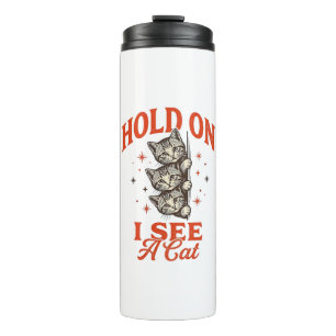 Funny Cat Hold On I See A Cat Vintage Shirt Design Thermal Tumbler