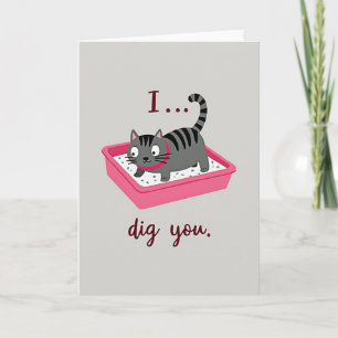 Funny Cat I Dig You Card