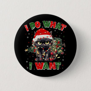 Funny Cat I Do What I Want Christmas Xmas Women Me 6 Cm Round Badge
