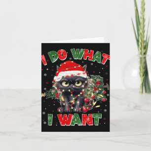 Funny Cat I Do What I Want Christmas Xmas Women Me Card