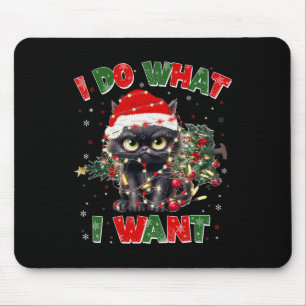 Funny Cat I Do What I Want Christmas Xmas Women Me Mouse Pad