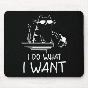 Funny Cat , I Do What I Want , Cool Cat Men Women Mouse Pad