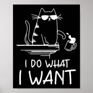 Funny Cat , I Do What I Want , Cool Cat Men Women  Poster