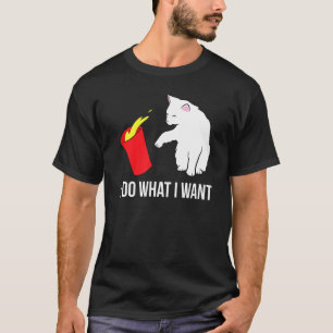 Funny Cat I Do What I Want T-Shirt