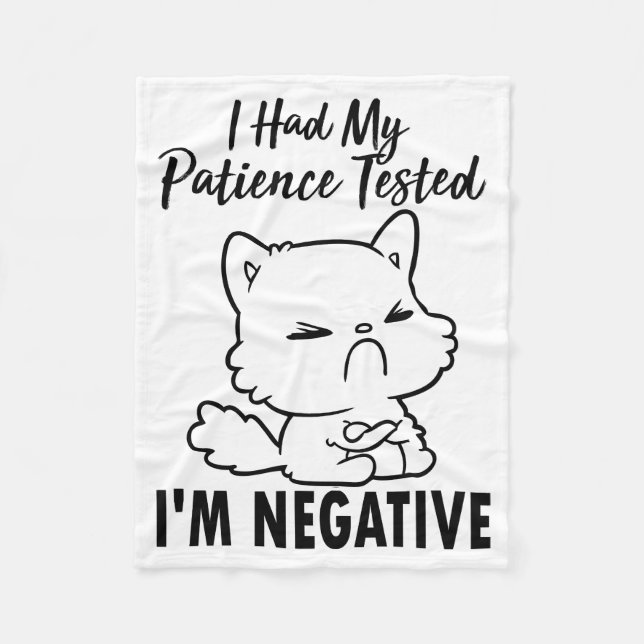 Funny Cat, I had my patience tested i'm negative Fleece Blanket (Front)