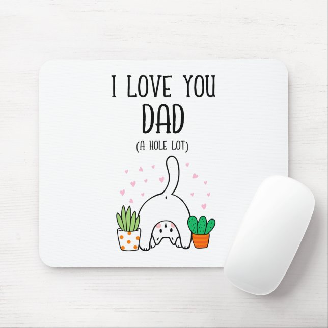 Funny Cat I Love You Dad A Hole Lot Mouse Pad (With Mouse)