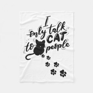 Funny Cat I Only Talk To Cat People Fleece Blanket