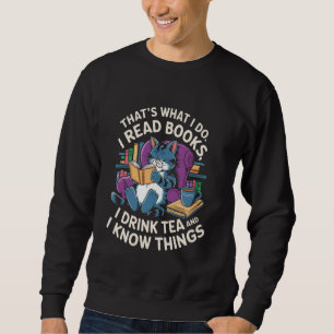 Funny Cat I Read Books and Drink Tea Design Sweatshirt