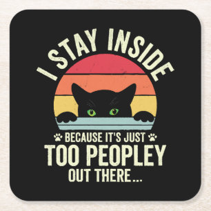 Funny Cat I Stay Inside Because It's Too Peopley Square Paper Coaster