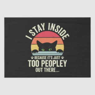 Funny Cat I Stay Inside Because It's Too Peopley Tissue Paper