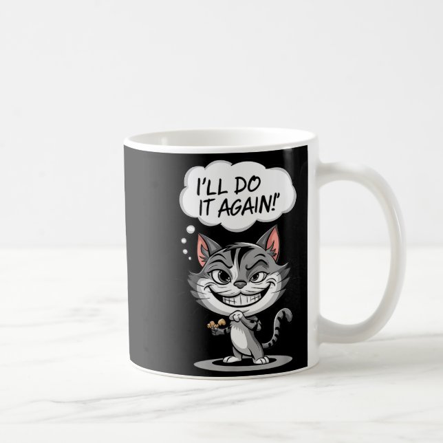 Funny Cat I'll Do It Again  Coffee Mug (Right)