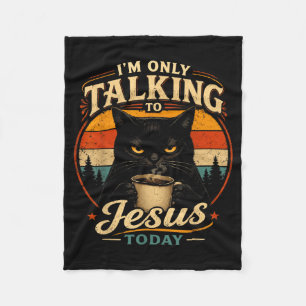 Funny Cat Im Only Talking To Jesus Today Fleece Blanket