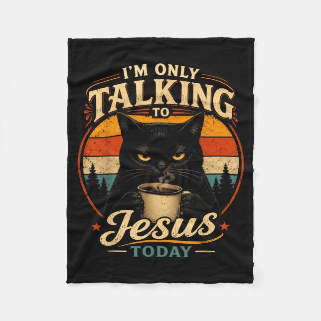 Funny Cat Im Only Talking To Jesus Today Fleece Blanket (Front)