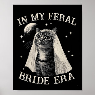 Funny Cat In My Feral Bride Era Engagement Bridal Poster