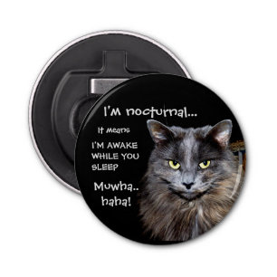 Funny Cat is Nocturnal Evil Laugh Bottle Opener
