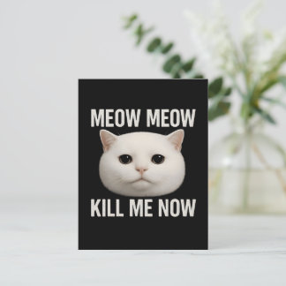 Funny Cat "Kill Me Now" Humour Design Postcard