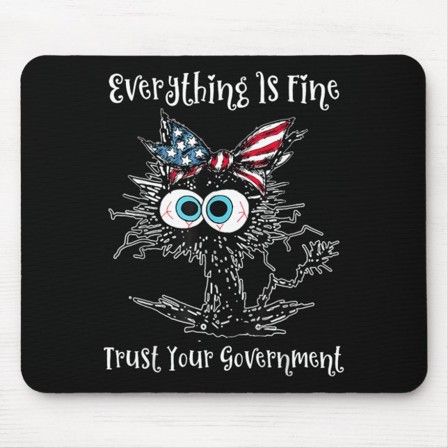 Funny Cat Kitten Everything is Fine Trust Mouse Pad (Front)