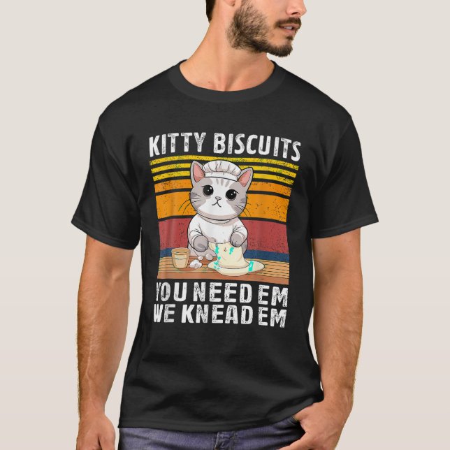 Funny Cat Kitty cute Kitty Biscuits We Knead Em Yo T-Shirt (Front)