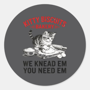 Funny Cat Kneading Dough We Knead Em You Need Em B Classic Round Sticker