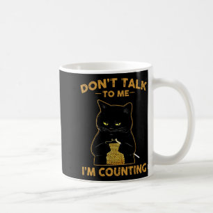 Funny Cat Knits Shirt Don't Talk To Me I'm Countin Coffee Mug