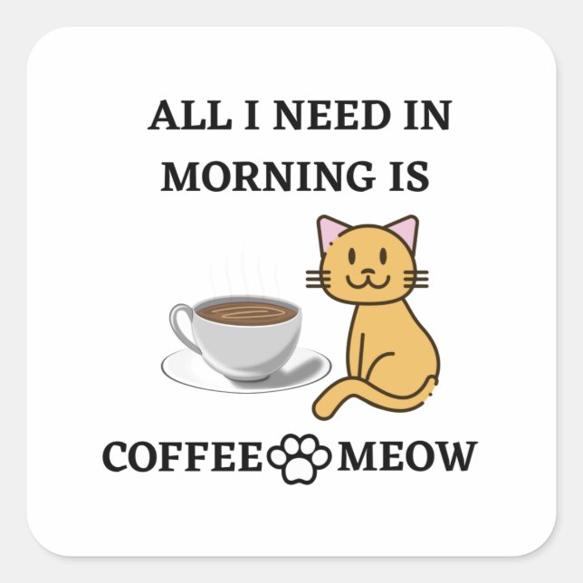 FUNNY CAT LOVER COFFEE AND MEOW SQUARE STICKER (Front)
