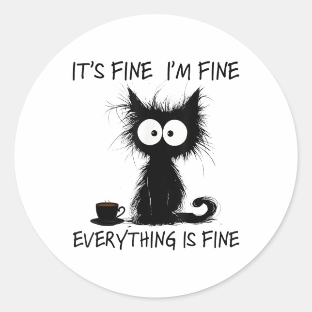 Funny Cat Lover Its Fine Im Fine Everything Is Fin Classic Round Sticker (Front)