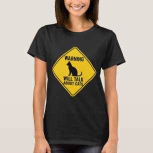 Funny Cat Lover T-Shirt - Warning Will Talk About