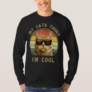 Funny Cat Lovers My Cats Think I'm Cool T-Shirt