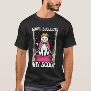 Funny Cat Loyal Subjects May Scoop Cat Litter Box  T-Shirt