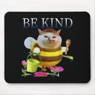 Funny Cat Meme Bee Cat Meme Be Kind Cute Animal Lo Mouse Pad