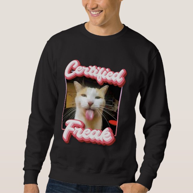 funny cat meme - Certified Freak Funny Cat Meme Sweatshirt (Front)