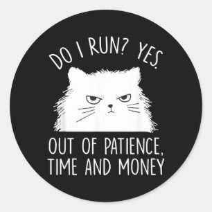 Funny Cat Meme Humour Cats Lover Sarcastic Quote Classic Round Sticker
