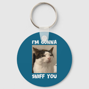 Funny Cat Meme I'm Gonna Sniff You Weird Humor  Key Ring