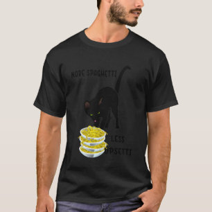 Funny Cat Meme Saying More Spaghetti Less Upsetti  T-Shirt