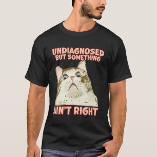 Funny Cat Mental Health Undiagnosed ADHD Autism Sa T-Shirt