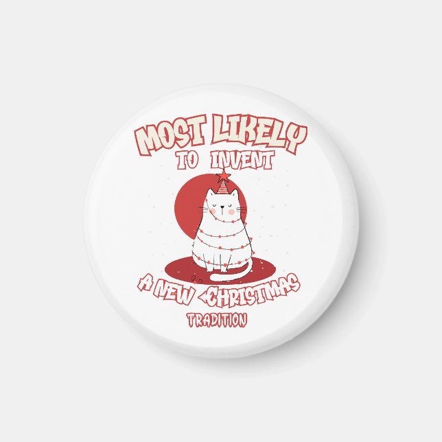 Funny Cat Most Likely To Invent a New Christmas Tr Magnet (Front)