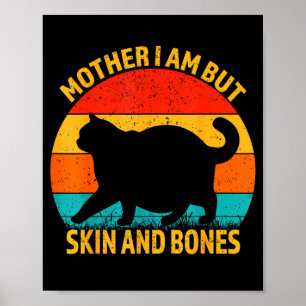 Funny Cat Mother I Am But Skin And Bones For Women Poster